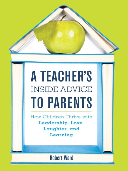 Title details for A Teacher's Inside Advice to Parents by Robert Ward - Available